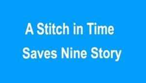 A Stitch in Time Saves Nine Story