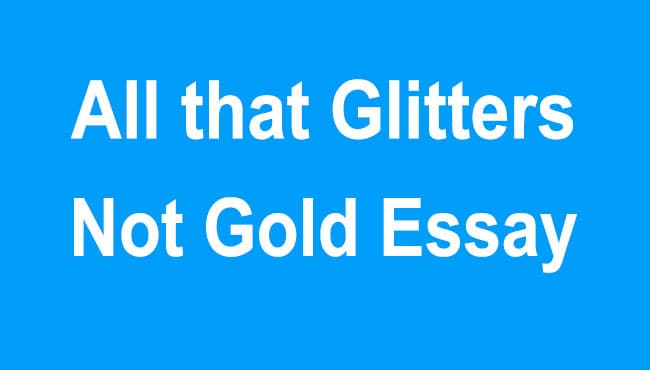 All that Glitters is Not Gold Essay