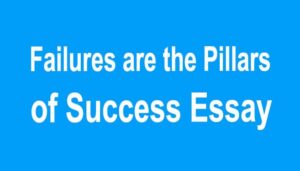 Failures are the Pillars of Success Essay