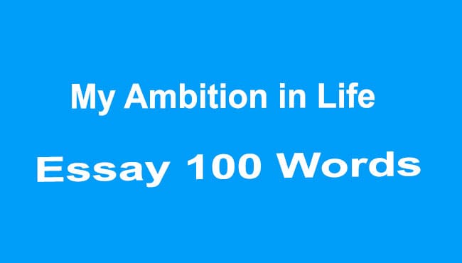 My Ambition in Life Essay 100 Words