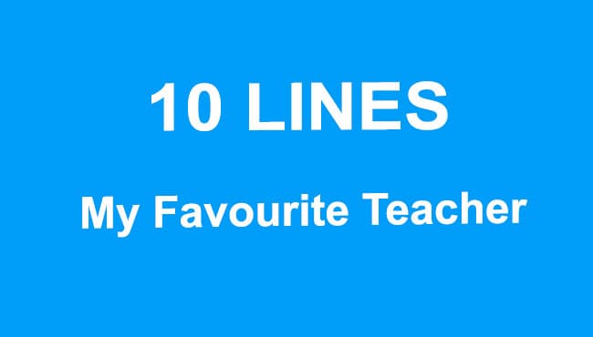 My Favourite Teacher 10 Lines