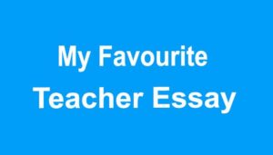 My Favourite Teacher Essay