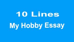 My Hobby 10 Lines