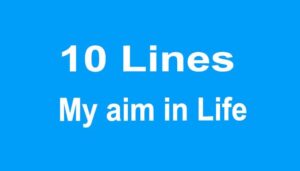 My aim in Life 10 Line