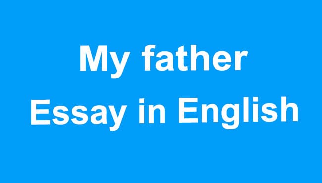 My father essay in English 10 Lines