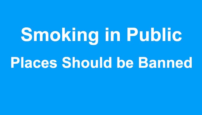 Smoking in Public Places Should be Banned Essay